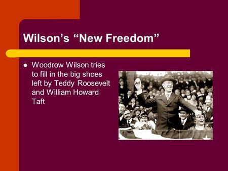 Wilson’s “New Freedom”