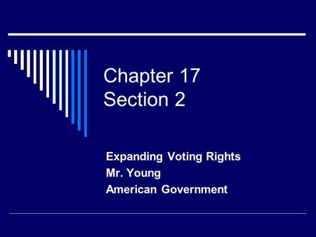 Expanding Voting Rights Mr. Young American Government