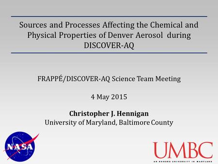 Sources and Processes Affecting the Chemical and Physical Properties of Denver Aerosol during DISCOVER-AQ FRAPPÉ/DISCOVER-AQ Science Team Meeting 4 May.