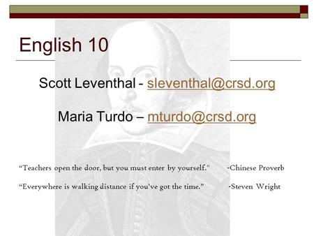 English 10 Scott Leventhal - Maria Turdo – “Teachers open the door, but you must.