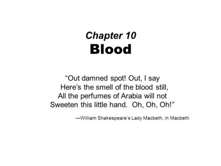 Chapter 10 Blood “Out damned spot! Out, I say