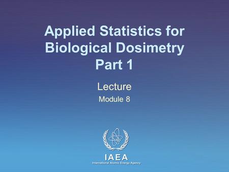 Applied Statistics for Biological Dosimetry Part 1