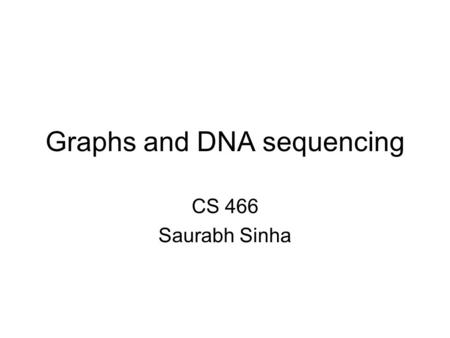 Graphs and DNA sequencing CS 466 Saurabh Sinha. Three problems in graph theory.