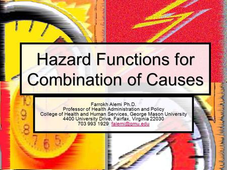 Hazard Functions for Combination of Causes Farrokh Alemi Ph.D. Professor of Health Administration and Policy College of Health and Human Services, George.