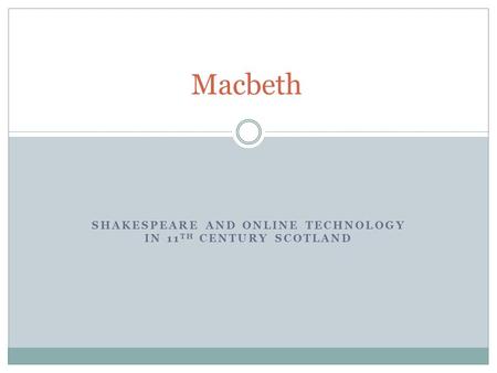 Shakespeare and online technology in 11th century Scotland