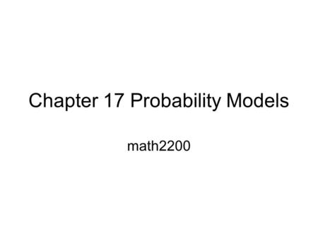 Chapter 17 Probability Models math2200. I don’t care about my [free throw shooting] percentages. I keep telling everyone that I make them when they count.