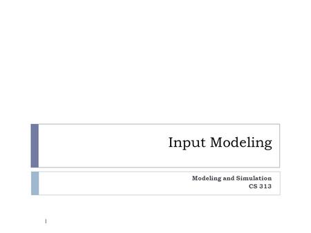 Modeling and Simulation CS 313