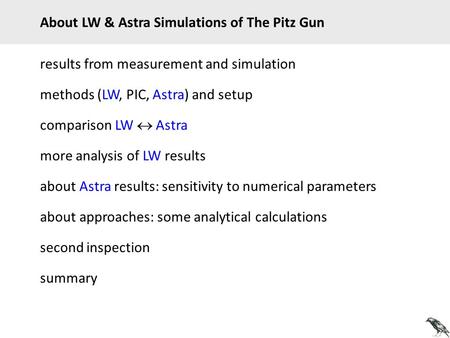 Results from measurement and simulation methods (LW, PIC, Astra) and setup About LW & Astra Simulations of The Pitz Gun comparison LW  Astra more analysis.