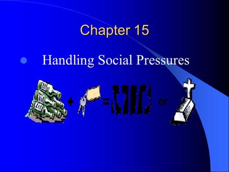 Chapter 15 Handling Social Pressures. CAN YOU AFFORD A NEARLY $10,000 NIGHT ON THE TOWN? Offense Fine Jail Time License Revocation 1 st.Convict. $350.00.