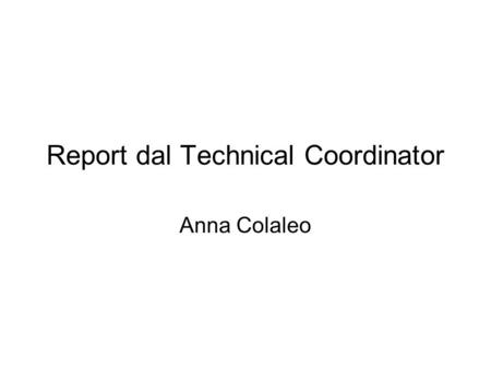 Report dal Technical Coordinator Anna Colaleo. Detector Status: gas leak problem W+ 1, W+2, W-1 : 12 chambers with gas leak replaced W0 one chamber has.