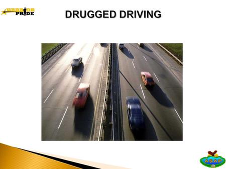 10 Drugs Drugged driving kills Driving under the influence of any drug that: effects the brain impairs motor skills reaction time judgment.