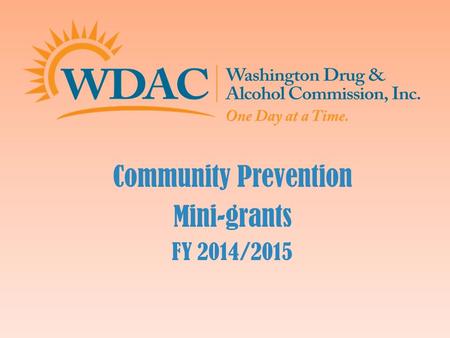 Community Prevention Mini-grants FY 2014/2015.  To encourage and assist county residents to develop lifestyles free of alcohol, tobacco and other drugs.