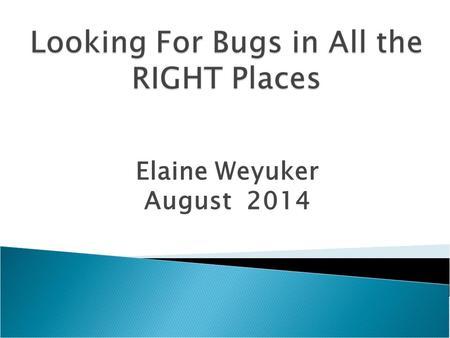 Elaine Weyuker August 2014.  To determine which files of a large software system with multiple releases are likely to contain the largest numbers of.