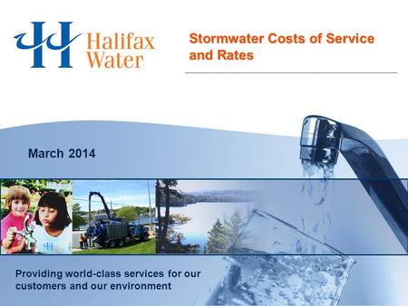 Providing world-class services for our customers and our environment March 2014 Stormwater Costs of Service and Rates.