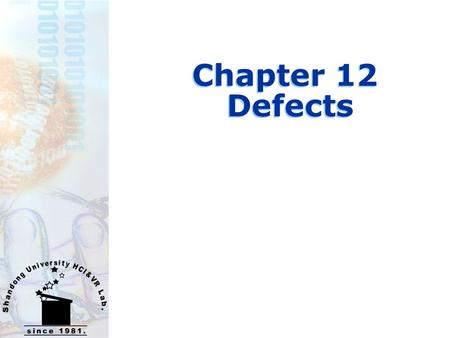 Chapter 12 Defects. 山东大学计算机学院 2 In the chapter  Concept of Defects  Defects and software quality  What is Defect?  Defects versus Bugs  Defect types.