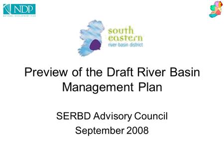 Preview of the Draft River Basin Management Plan SERBD Advisory Council September 2008.