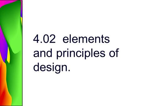 4.02 elements and principles of design.