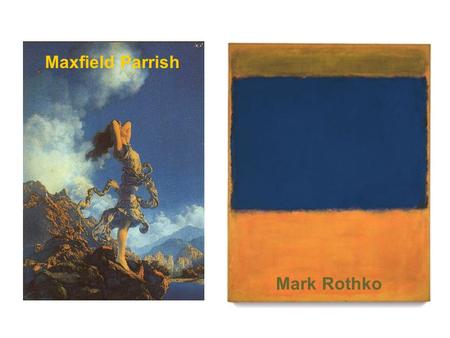 Maxfield Parrish Mark Rothko.