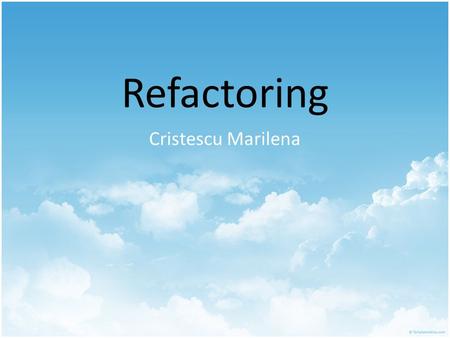 Refactoring Cristescu Marilena. Definitions Loose Usage: Reorganize a program(or something) As a noun: a change made to the internal structure of some.