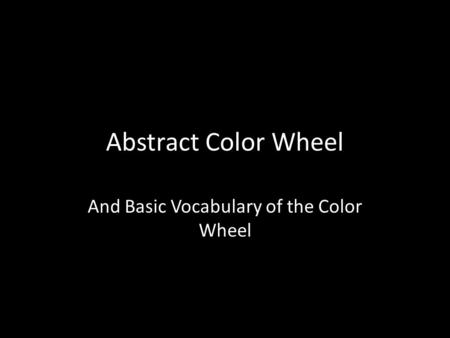 Abstract Color Wheel And Basic Vocabulary of the Color Wheel.