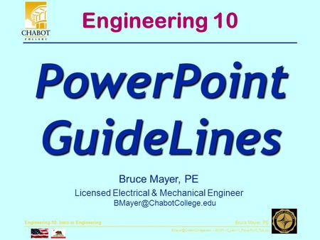 ENGR-10_Lec-11_PowerPoint_Tips.ppt 1 Bruce Mayer, PE Engineering-10: Intro to Engineering Bruce Mayer, PE Licensed Electrical.