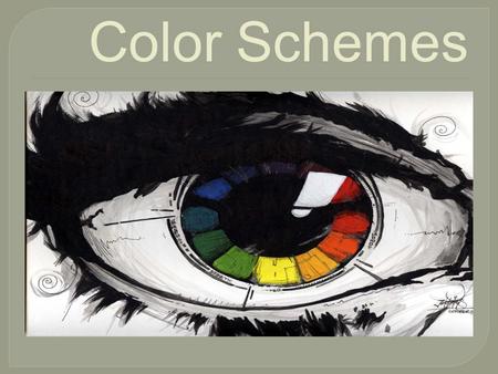 Color Schemes. Def.: Groupings of colors that produce satisfying effects.