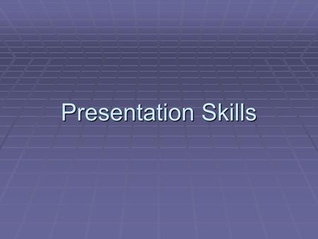 Presentation Skills.