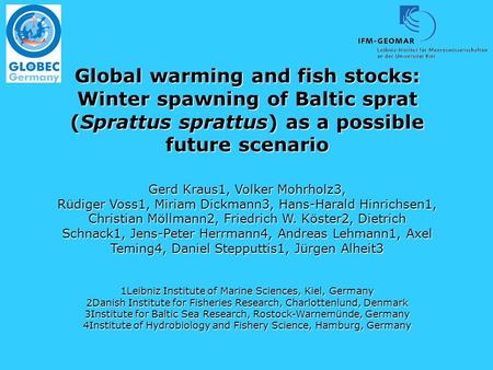 Global warming and fish stocks: Winter spawning of Baltic sprat (Sprattus sprattus) as a possible future scenario Gerd Kraus1, Volker Mohrholz3, Rüdiger.
