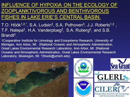 INFLUENCE OF HYPOXIA ON THE ECOLOGY OF ZOOPLANKTIVOROUS AND BENTHIVOROUS FISHES IN LAKE ERIE’S CENTRAL BASIN. T.O. Höök1,2,*, S.A. Ludsin2, S.A. Pothoven3,