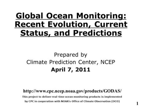 1 Global Ocean Monitoring: Recent Evolution, Current Status, and Predictions Prepared by Climate Prediction Center, NCEP April 7, 2011
