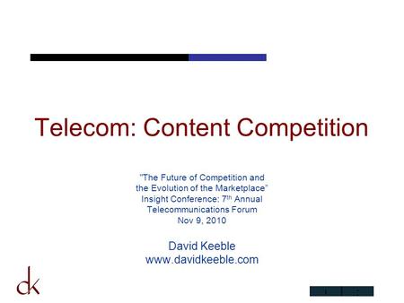 Telecom: Content Competition The Future of Competition and the Evolution of the Marketplace” Insight Conference: 7 th Annual Telecommunications Forum.