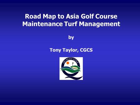 Road Map to Asia Golf Course Maintenance Turf Management by Tony Taylor, CGCS.