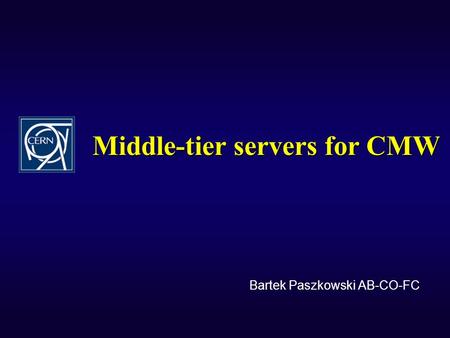 Middle-tier servers for CMW Bartek Paszkowski AB-CO-FC.