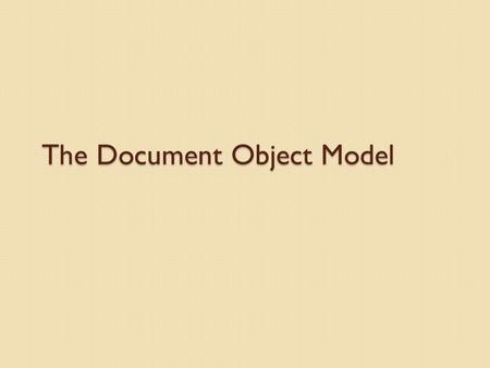 The Document Object Model. Goals Understand how a JavaScript can communicate with the web page in which it “lives.” Understand how to use dot notation.