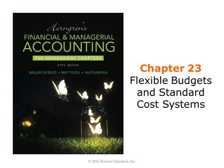 Chapter 23 Flexible Budgets and Standard Cost Systems