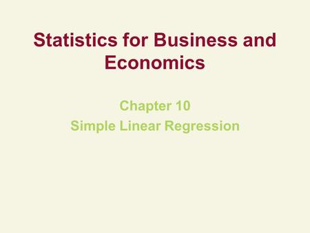 Statistics for Business and Economics Chapter 10 Simple Linear Regression.