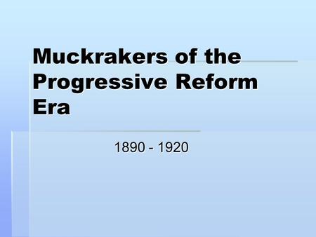 Muckrakers of the Progressive Reform Era