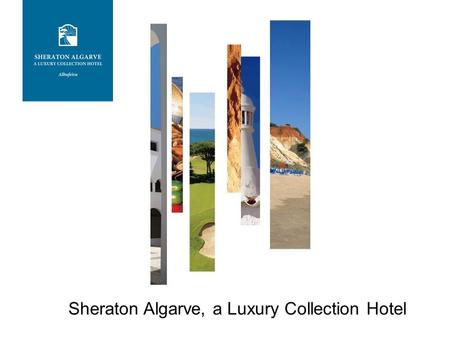 Sheraton Algarve, a Luxury Collection Hotel. LIFE IS A COLLECTION OF EXPERIENCES. LET US BE YOUR GUIDE. Location.