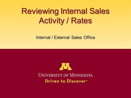 Reviewing Internal Sales Activity / Rates Reviewing Internal Sales Activity / Rates Internal / External Sales Office.