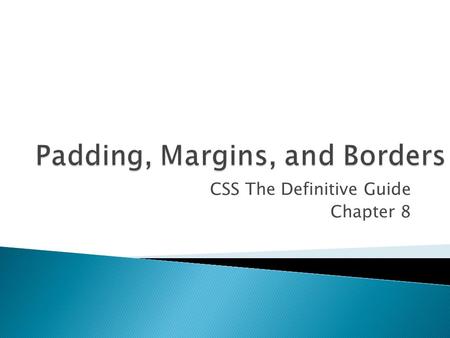 CSS The Definitive Guide Chapter 8.  Allows one to define borders for  paragraphs  headings  divs  anchors  images  and more.