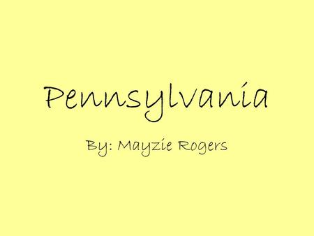 Pennsylvania By: Mayzie Rogers. All About the Bird Pennsylvania does NOT have a state bird, but they do have a state GAME bird. The ruffed grouse was.