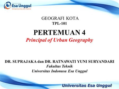 PERTEMUAN 4 GEOGRAFI KOTA TPL-101 Principal of Urban Geography
