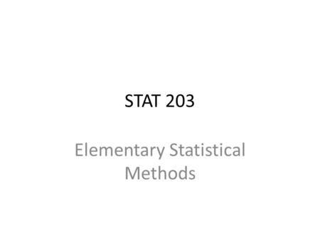 STAT 203 Elementary Statistical Methods. Review of Basic Concepts Population and Samples Variables and Data Data Representation (Frequency Distn Tables,