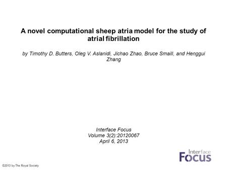 A novel computational sheep atria model for the study of atrial fibrillation by Timothy D. Butters, Oleg V. Aslanidi, Jichao Zhao, Bruce Smaill, and Henggui.