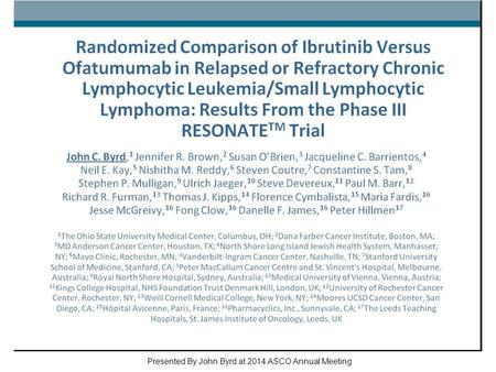 Randomized Comparison of Ibrutinib Versus Ofatumumab in Relapsed or Refractory Chronic Lymphocytic Leukemia/Small Lymphocytic Lymphoma: Results From the.