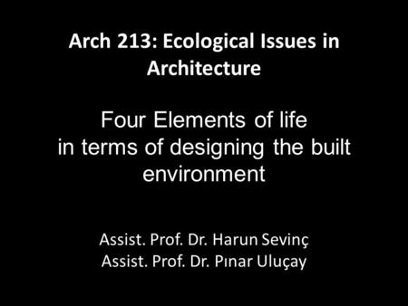 Arch 213: Ecological Issues in Architecture