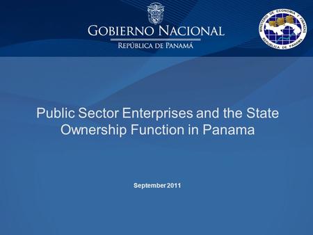 Public Sector Enterprises and the State Ownership Function in Panama September 2011.