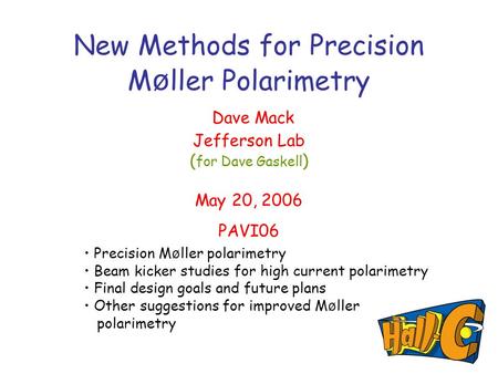 New Methods for Precision M ø ller Polarimetry Dave Mack Jefferson Lab ( for Dave Gaskell ) May 20, 2006 PAVI06 Precision M ø ller polarimetry Beam kicker.