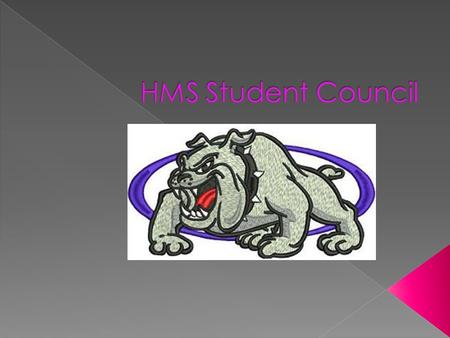 HMS Student Council is…  A forum where students can make a difference!  A group of students who work together for the common good of everyone at HMS.