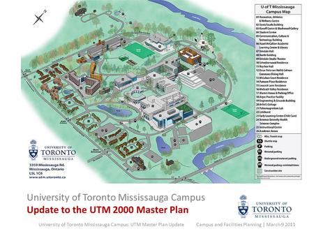 University of Toronto Mississauga Campus: UTM Master Plan Update Campus and Facilities Planning | March 9 2011 University of Toronto Mississauga Campus.